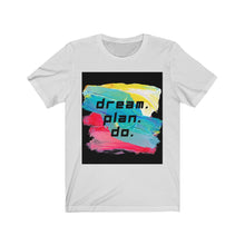 Load image into Gallery viewer, Dream. Plan. Do. Women&#39;s Jersey Short Sleeve Tee
