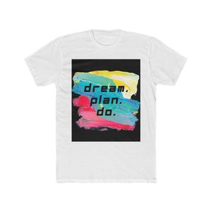 Dream. Plan. Do. Men's Cotton Crew Tee