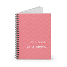 Load image into Gallery viewer, Be Afraid. Do it anyway - Spiral Notebook
