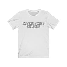 Load image into Gallery viewer, Ze Zir Zirs Zirself Gender Neutral Jersey Short Sleeve Tee
