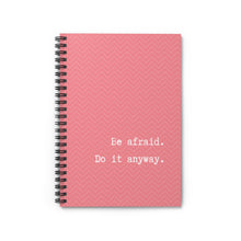 Load image into Gallery viewer, Be Afraid. Do it anyway - Spiral Notebook
