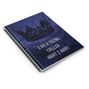 I do a thing called what I want - Spiral Notebook