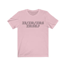 Load image into Gallery viewer, Ze Zir Zirs Zirself Gender Neutral Jersey Short Sleeve Tee
